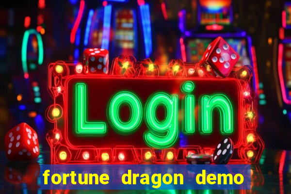 fortune dragon demo aposta de 500